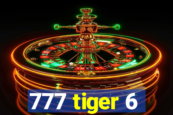 777 tiger 6